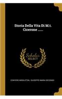 Storia Della Vita Di M.t. Cicerone ......