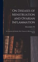 On Diseases of Menstruation and Ovarian Inflammation