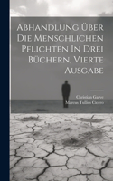 Abhandlung Über Die Menschlichen Pflichten In Drei Büchern, vierte Ausgabe
