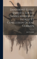 Danseront-elles? Enquête sur les danses modernes. Introd. et conclusion de José Germain