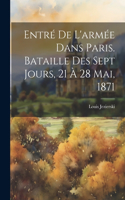 Entré De L'armée Dans Paris. Bataille Des Sept Jours, 21 À 28 Mai, 1871