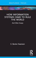 How Information Systems Came to Rule the World