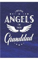 I Believe In Angels I'm Their Granddad: Family life grandpa dad men father's day gift love marriage friendship parenting wedding divorce Memory dating Journal Blank Lined Note Book