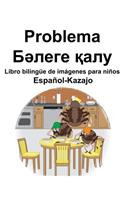 Español-Kazajo Problema/&#1041;&#1241;&#1083;&#1077;&#1075;&#1077; &#1179;&#1072;&#1083;&#1091; Libro bilingüe de imágenes para niños