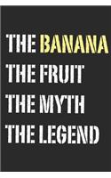 The Banana Myth and Legend Notebook: A funny popular quote banana themed journal designed to easily organise notes with subject and date placeholders on every page.