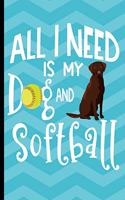 All I Need Is My Dog And Softball