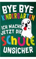 Bye Bye Kindergarten ich mache jetzt die Schule unsicher