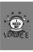 I Need My space