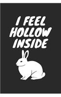 Easter Notebook - Funny Easter Pun Chocolate Bunny I Feel Hollow Inside - Easter Journal - Easter Diary