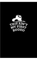 This ain't my first rodeo: Notebook - Journal - Diary - 110 Lined pages