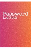 Password Log Book: Organizer For Internet Passwords, Login Password Book, Password Gift Idea Book. Best gift idea for your mom and dad. 6X9 inches, 100 pages.