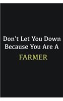 Don't let you down because you are a Farmer