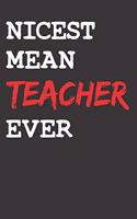 Nicest Mean Teacher Sarcasm Notebook Journal