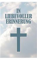 In Liebevoller Erinnerung: 120 Seiten Zum Festhalten Für Liebevolle Worte, Gedanken Und Erinnerungen - Zum Auslegen Auf Einer Trauerfeier Für Trauergäste