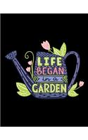 Life Began in a Garden: Beautiful Hand-Drawn Lettering Garden Log & Planner Journal for Gardeners, Recording & Planning Your Gardens, Garden Lovers Novelty Gift