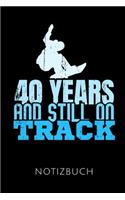 40 Years But Still on Track Notizbuch