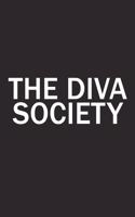 The Diva Society: A 6x9 Inch Matte Softcover Diary Notebook with 120 Blank Lined Pages and a Team Tribe or Club Cover Slogan