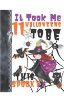 It Took Me 11 Halloweens To Be This Spooky: Scary Halloween Trick Or Trick Flying Witch Doodling & Drawing Art Book Sketchbook Journal For Girls