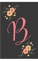 B Initial Monogram Dot Grid Notebook Journal: Elegant Floral Monogram Gifts For Women And Girls, 120 Pages 6x9