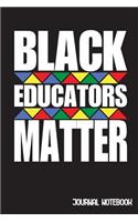 Black Educators Matter: Black Pride Mom Dad Kids Journal Notebook & Diary Gift in Black History Month for Melanin African American 6x9 Lined Journal 120 Pages To Write In