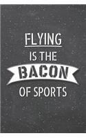 Flying Is The Bacon Of Sports