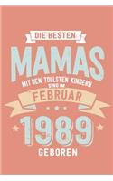 Die Besten Mamas mit den Tollsten Kindern: Sind im Februar 1989 geboren - tolles Geschenk Notizbuch blanko mit 100 Seiten