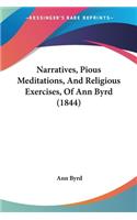 Narratives, Pious Meditations, And Religious Exercises, Of Ann Byrd (1844)