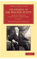 The Journal of Sir Walter Scott: Volume 1: From the Original Manuscript at Abbotsford(Cambridge Library Collection - Literary Studies)