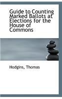 Guide to Counting Marked Ballots at Elections for the House of Commons