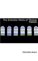 The Dramatic Works of Thomas Nabbes