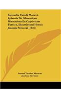 Samuelis Varadi Moravi, Epistola De Liberatione Miraculosa Ex Captivitate Turcica, Illustrissimi Herois Joannis Potoczki (1635)