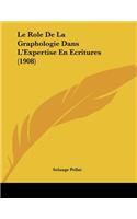 Le Role De La Graphologie Dans L'Expertise En Ecritures (1908)