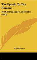 The Epistle To The Romans: With Introduction And Notes (1883)