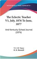 The Eclectic Teacher V1, July, 1876 To June, 1877