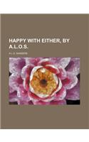 Happy with Either, by A.L.O.S.