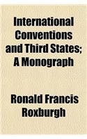 International Conventions and Third States; A Monograph