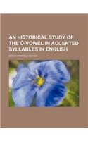 An Historical Study of the -Vowel in Accented Syllables in English