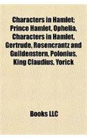 Characters in Hamlet; Prince Hamlet, Ophelia, Characters in Hamlet, Gertrude, Rosencrantz and Guildenstern, Polonius, King Claudius, Yorick: (English)