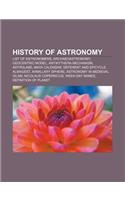 History of Astronomy: List of Astronomers, Archaeoastronomy, Geocentric Model, Antikythera Mechanism, Astrolabe, Maya Calendar