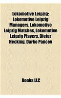 Lokomotive Leipzig: Lokomotive Leipzig Managers, Lokomotive Leipzig Matches, Lokomotive Leipzig Players, Dieter Hecking, Darko Pan Ev: (English)