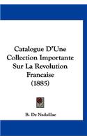 Catalogue D'Une Collection Importante Sur La Revolution Francaise (1885)