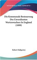 Die Kommunale Besteuerung Des Unverdienten Wertzuwachses in England (1899)