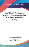 Don't! Don't You Know? a Comic Corrective to Mistakes in Manners and Speech (1884)