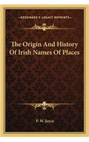 The Origin And History Of Irish Names Of Places: (English)