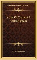 Life Of Clement L. Vallandigham