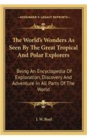 World's Wonders As Seen By The Great Tropical And Polar Explorers