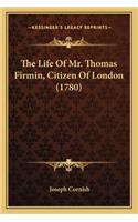 Life Of Mr. Thomas Firmin, Citizen Of London (1780)