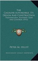 The Gasoline Automobile, Its Design and Construction: Transmission, Running Gear and Control (1916)