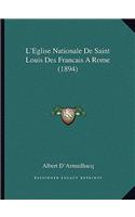 L'Eglise Nationale De Saint Louis Des Francais A Rome (1894)