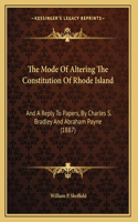 The Mode Of Altering The Constitution Of Rhode Island